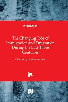 bokomslag Changing Tide of Immigration and Emigration During the Last Three Centuries