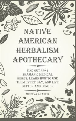 Minerva Akashik, Minerva Akashik - Native American Herbalism Apothecary, Inbunden