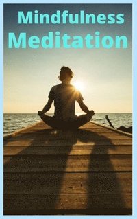 bokomslag Mindfulness and Meditation