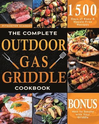 Complete Outdoor Gas Griddle Cookbook