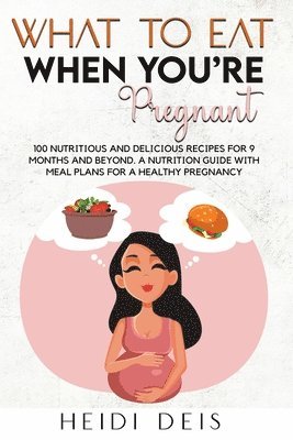 What to Eat When You're Pregnant 1