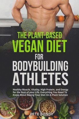 bokomslag The Plant-Based Vegan Diet for Bodybuilding Athletes