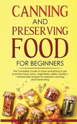 Elisa Dayson - Canning and Preserving Food for Beginners, Häftad
