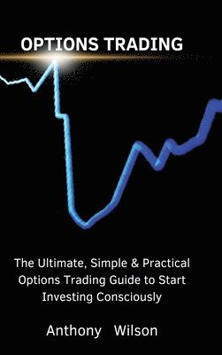 Anthony, Anthony   Wilson, Anthony Wilson - Options Trading, Inbunden