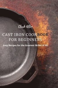 bokomslag Cast Iron Cookbook for Beginners