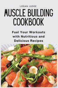 bokomslag Muscle Building Cookbook