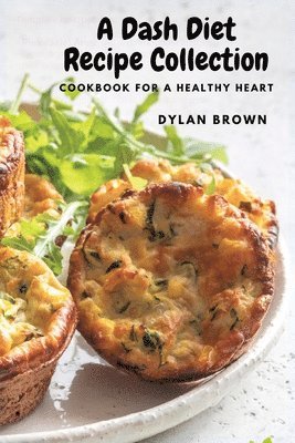 Dylan Brown - Dash Diet Recipe Collection, Häftad