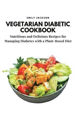 Emily Jackson - Vegetarian Diabetic Cookbook, Häftad