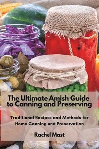 bokomslag Ultimate Amish Guide to Canning and Preserving