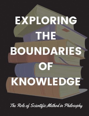 Exploring the Boundaries of Knowledge 1