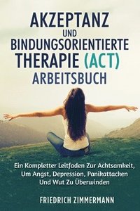 bokomslag Akzeptanz Und Bindungsorientierte Therapie (Act) Arbeitsbuch