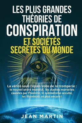 bokomslag Les Plus Grandes Théories de Conspiration Et Sociétés Secrètes Du Monde