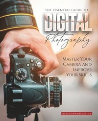 bokomslag The Essential Guide to Digital Photography