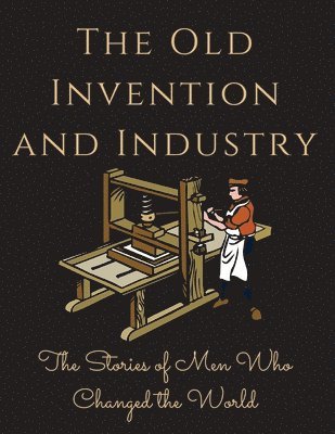 The Old Invention and Industry 1