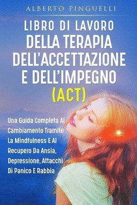 bokomslag Libro Di Lavoro Della Terapia Dell'accettazione E Dell'impegno (Act)