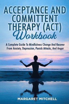 Acceptance and Committent Therapy (Act) Workbook 1