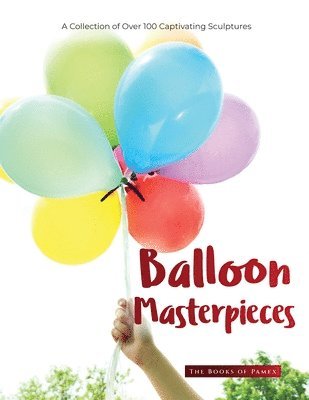 The Books of Pamex - Balloon Masterpieces, Häftad