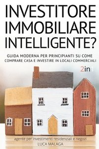 bokomslag sei un INVESTITORE IMMOBILIARE INTELLIGENTE? (2 libri in 1) - (Italian Version of THE INTELLIGENT REAL ESTATE INVESTOR FOR BEGINNERS)