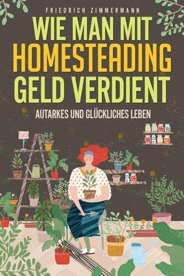 bokomslag Wie man mit Homesteading Geld verdient