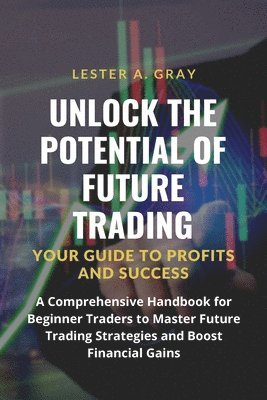 bokomslag Unlock the Potential of Future Trading