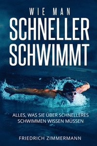 bokomslag Wie Man Schneller Schwimmt