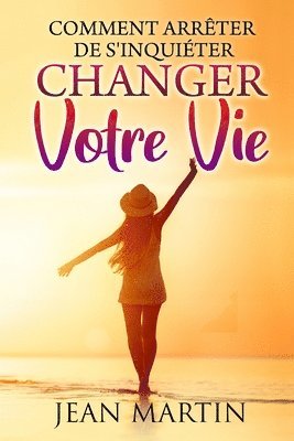 Comment arrêter de s'inquiéter 1