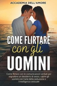 bokomslag Come flirtare con gli uomini