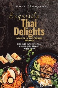 bokomslag Exquisite Thai Delights