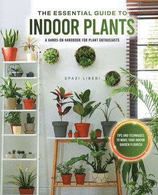 Spazi Liberi - Essential Guide to Indoor Plants, Häftad