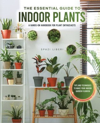 The Essential Guide to Indoor Plants 1