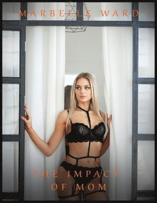 The Impact of Mom - Hot Erotica Short Stories 1