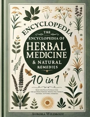 bokomslag The Encyclopedia of Herbal Medicine & Natural Remedies