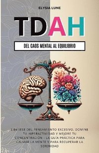 bokomslag TDAH Del Caos Mental al Equilibrio