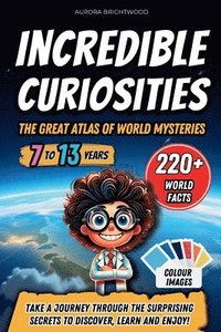 bokomslag Incredible Curiosities - The Great Atlas of World Mysteries