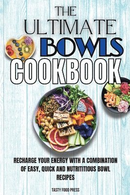 The Ultimate Bowls Cookbook 1