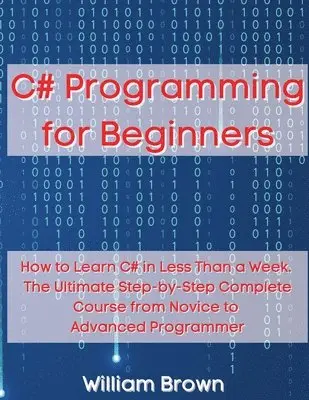 William Brown - C# Programming for Beginners, Häftad. Tillgänglighet: Lägg i varukorg