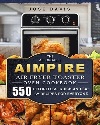 bokomslag The Affordable Aimpire Air Fryer Toaster Oven Cookbook