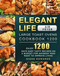 bokomslag Elegant Life Air Fryer,Large Toast Ovens Cookbook 1200