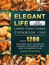 bokomslag Elegant Life Air Fryer, Large Toast Ovens Cookbook 1200