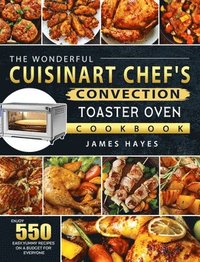 bokomslag The Wonderful Cuisinart Chef's Convection Toaster Oven Cookbook