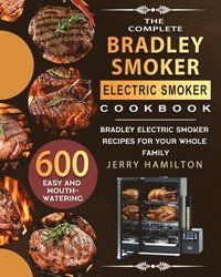bokomslag The Complete Bradley Smoker Electric Smoker Cookbook