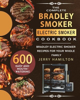 bokomslag The Complete Bradley Smoker Electric Smoker Cookbook