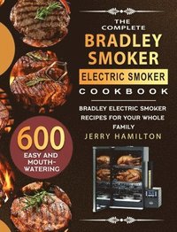 bokomslag The Complete Bradley Smoker Electric Smoker Cookbook