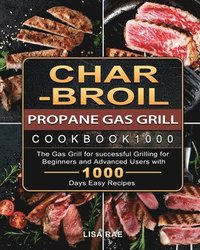bokomslag Char-Broil Propane Gas Grill Cookbook1000
