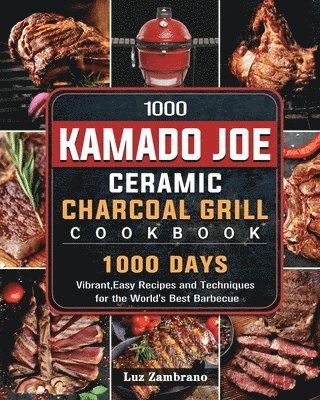 1000 Kamado Joe Ceramic Charcoal Grill Cookbook 1