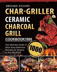 bokomslag Char-Griller Ceramic Charcoal Grill Cookbook 1000