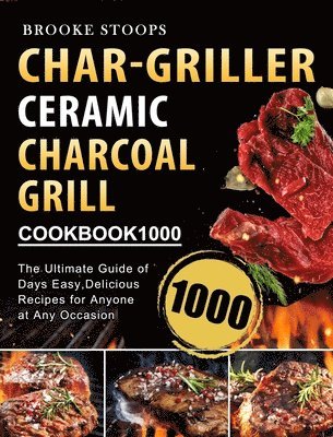 bokomslag Char-Griller Ceramic Charcoal Grill Cookbook 1000