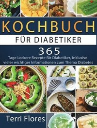bokomslag Kochbuch für Diabetiker: 365 Tage Leckere Rezepte für Diabetiker, inklusive vieler wichtiger Informationen zum Thema Diabetes