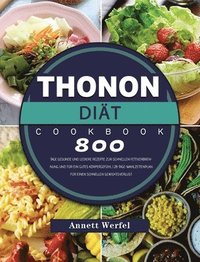 bokomslag Thonon Diät: 800 Tage gesunde und leckere Rezepte zur schnellen Fettverbrennung und für ein gutes Körpergefühl 28-Tage-Mahlzeitenpl