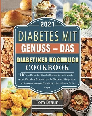 Diabetes mit Genuss - Das Diabetiker Kochbuch 2021 1